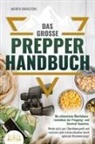 Andrew Bramstone - Das große PREPPER HANDBUCH: Die ultimativen Überlebenstechniken der Prepping- und Survival-Experten. Werde jetzt zum Überlebensprofi und meistere jede Extremsituation durch optimale Krisenvorsorge!