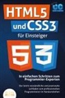Code Campus - HTML5 und CSS3 für Einsteiger - In einfachen Schritten zum Programmier-Experten: Der leicht verständliche und praxisnahe Leitfaden zum professionellen Programmieren im Handumdrehen