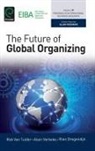Rian Drogendijk, Rob van Tulder, Rob van (RSM Erasmus University Tulder, Alain Verbeke - The Future of Global Organizing
