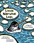 Brooke Hartman, Evon Zerbetz - Little Narwhal Lost - A Tale of Found Family