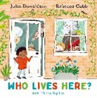Julia Donaldson, Donaldson Julia, Rebecca Cobb, Cobb Rebecca - Who Lives Here?