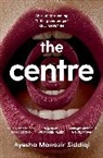 Ayesha Manazir Siddiqi - The Centre