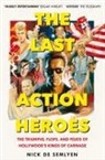 Nick de Semlyen - The Last Action Heroes