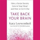 Kara Loewentheil - Take Back Your Brain