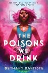Bethany Baptiste - The Poisons We Drink