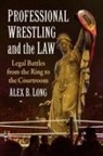Alex B. Long - Professional Wrestling and the Law