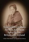 Celeste-Marie Murray Bernier, Celeste-Marie Bernier Hannah-Rose Murray, Celeste-Marie Bernier, Celeste-Marie Bernier, Hannah-Rose Murray, Hannah-Rose Murray - Nineteenth-Century African American Speeches in Britain and Ireland