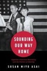 Susan Miyo Asai - Sounding Our Way Home