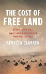 Rebecca Clarren - The Cost of Free Land