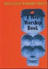 Wild Goose Worship Group - Wee Worship Book