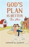 Jennifer M Jackson, Jennifer M. Jackson - God's Plan Is Better Than Mine