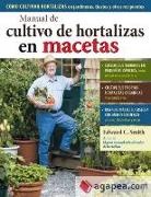 Edward C. Smith - Manual de cultivo de hortalizas en macetas