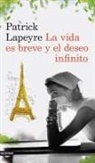 Miguel Delibes, Antonio A. Gómez Yebra, Patrick Lapeyre - La vida es breve y el deseo infinito