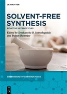 Sreekantha B Jonnalagadda, Banerjee, Bubun Banerjee, Sreekantha B. Jonnalagadda - Solvent-Free Synthesis