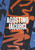 Agostino Iacurci, Oliver Koerner von Gustorf, Robert Grunenberg - Agostino Iacurci