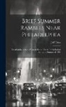 Joel Cook - Brief Summer Rambles Near Philadelphia: Described in a Series of Letters Written for the Public Ledger During the Summer of 1881