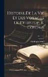 Washington Irving - Histoire De La Vie Et Des Voyages De Christophe Colomb; Volume 4