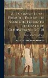 E. A. Wallis Budge - A History of Egypt From the End of the Neolithic Period to the Death of Cleopatra Vii, B.C. 30: Egypt Under the Saïtes, Persians, and Ptolemies