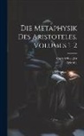 Aristotle, Albert Schwegler - Die Metaphysik Des Aristoteles, Volumes 1-2