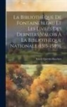 Ernest Quentin-Bauchart - La Bibliothèque De Fontainebleau Et Les Livres Des Derniers Valois À La Bibliothèque Nationale (1515-1589)