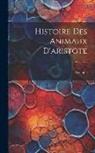 Aristotle - Histoire Des Animaux D'aristote; Volume 2