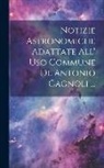 Anonymous - Notizie Astronomiche Adattate All' Uso Commune De Antonio Cagnoli