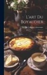 Antoine Germain Labarraque - L'art Du Boyaudier: Mémoire