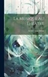 Antoine Louis Malliot - La Musique Au Théâtre