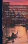 Giacomo Filippo Lacaita - Selections from the Best Italian Writers, for the Use of Students of the Italian Language, by J.P. Lacaita