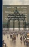 Marino Sanudo - Martin Luther Und Die Reformationsbewegung in Deutschland Vom Jahre 1520-1532 in Auszügen Aus Marino Sanuto's Diarien