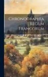 Anonymous - Chronographia Regum Francorum