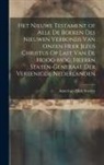 American Bible Society - Het Nieuwe Testament of Alle De Boeken Des Nieuwen Verbonds Van Onzen Heer Jezus Christus Op Last Van De Hoog-Mog. Heeren Staten-Generaal Der Vereenig