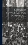 William Dampier - Nouveau Voyage Autour Du Monde