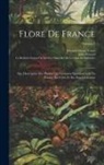 Edmond-Gustave Camus, Julien Foucaud, Société de Sciences Naturelles de la C - Flore De France: Ou, Description Des Plantes Qui Croissent Spontanément En France, En Corse Et En Alsace-Lorraine; Volume 5