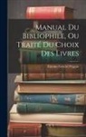 Étienne Gabriel Peignot - Manual Du Bibliophile, Ou Traité Du Choix Des Livres