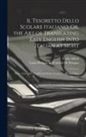 Carlo Alfieri, Louis Philippe R. Fenwick De Porquet - Il Tesoretto Dello Scolare Italiano; Or, the Art of Translating Easy English Into Italian at Sight: With a Complete English and Italian Lexicon ... Be