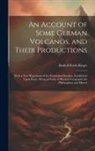 Rudolf Erich Raspe - An Account of Some German Volcanos, and Their Productions: With a New Hypothesis of the Prismatical Basaltes, Established Upon Facts: Being an Essay o