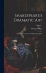 Hermann Ulrici - Shakespeare's Dramatic Art: History and Character of Shakespeare's Plays; Volume 1