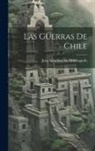Juan Mendoza De Monteagudo - Las Guerras De Chile