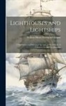 William Henry Davenport Adams - Lighthouses and Lightships: A Descriptive and Historical Account of Their Mode of Construction and Organization