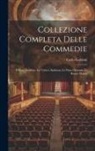 Carlo Goldoni - Collezione Completa Delle Commedie: Il Ricco Insidiato. La Vedova Spiritosa. La Putta Onorata. La Buona Moglie