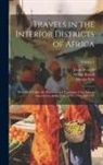 Mungo Icaaco, Mungo Park, James Rennell - Travels in the Interior Districts of Africa: Performed Under the Direction and Patronage of the African Association, in the Years 1795, 1796, and 1797