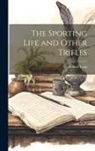 Robert Lynd - The Sporting Life and Other Trifles