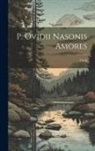 Ovid - P. Ovidii Nasonis Amores