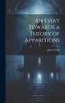 John Ferriar - An Essay Towards a Theory of Apparitions