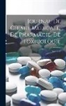 Anonymous - Journal De Chimie Medicale, De Pharmacie, De Toxicologie; Volume 7