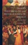 Lorenzo De Zavala - Ensayo Histórico De Las Revoluciones De Mégico: Desde 1808 Hasta 1830