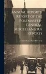 United States Post Office Dept - Annual Reports. Report of the Postmaster-General. Miscellaneous Reports