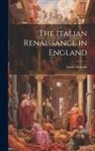 Lewis Einstein - The Italian Renaissance in England