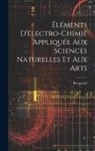 Becquerel - Éléments D'électro-Chimie Appliquée Aux Sciences Naturelles Et Aux Arts